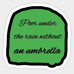 Poor under the rain without an umbrella Sticker